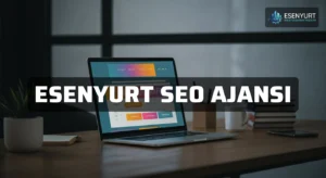 Esenyurt Seo Ajansı